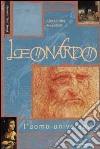 Leonardo. L'uomo universale. Ediz. illustrata libro