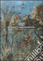 Le pareti ingannevoli. La villa di Livia e la pittura di giardino. Ediz. illustrata libro