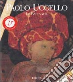 Paolo Uccello. Le battaglie. Ediz. illustrata