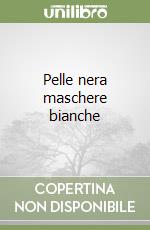 Pelle nera maschere bianche libro