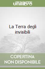 La Terra degli invisibili libro