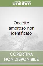 Oggetto amoroso non identificato libro