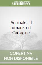 Annibale. Il romanzo di Cartagine libro