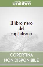 Il libro nero del capitalismo libro