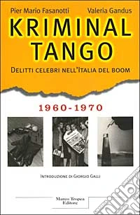 Kriminal tango. Delitti celebri nell'Italia del boom. 1960-1970 libro