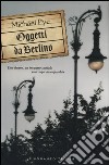 Oggetti da Berlino libro