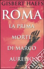 Roma. La prima morte di Marco Aurelio libro