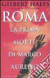 Roma. La prima morte di Marco Aurelio libro