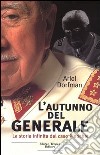 L'autunno del generale. La storia infinita del caso Pinochet libro