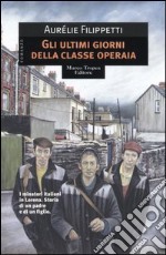 Gli ultimi giorni della classe operaia libro