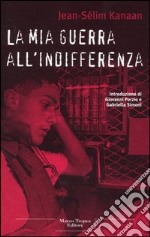 La mia guerra all'indifferenza libro