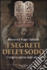 I segreti dell`Esodo. L`origine egizia degli ebrei libro usato