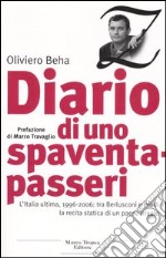 Diario di uno spaventapasseri. L'Italia ultima; 1996-2006: tra Berlusconi e Prodi la recita statica di un paese irreale libro