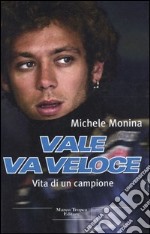 Vale va veloce. Vita di un campione libro