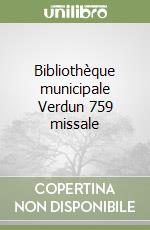 Bibliothèque municipale Verdun 759 missale