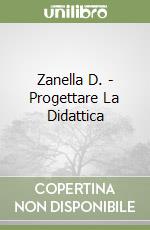 Zanella D. - Progettare La Didattica libro