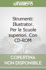 Strumenti: Illustrator. Per le Scuole superiori. Con CD-ROM libro