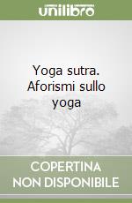 Yoga sutra. Aforismi sullo yoga libro