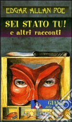 Sei stato tu! e altri racconti libro