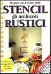 Decorare con la tecnica dello stencil gli ambienti rustici libro