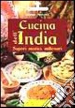 Cucina dell'India. Sapori mistici, millenari