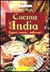 Cucina dell'India. Sapori mistici, millenari libro