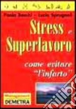 Stress E Superlavoro Come Evitare libro