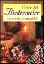 L'arte del Biedermeier. Tecniche e modelli libro