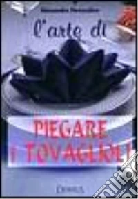 L'arte di piegare i tovaglioli libro