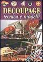 Decoupage. Tecnica e modelli libro