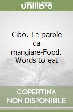 Cibo. Le parole da mangiare-Food. Words to eat libro