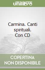 Carmina. Canti spirituali. Con CD libro