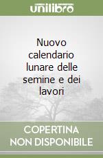 Nuovo calendario lunare delle semine e dei lavori libro