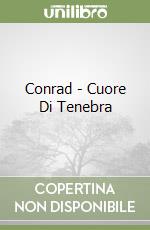 Conrad - Cuore Di Tenebra libro