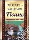 Delicate e salutari tisane libro