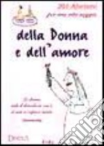 Duecentouno aforismi per una vita saggia della donna e dell'amore. La donna solo il diavolo sa cos'è; io non ci capisco niente! libro