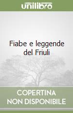 Fiabe e leggende del Friuli libro