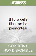 Il libro delle filastrocche piemontesi libro