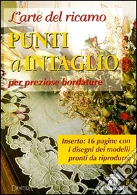 L'arte del ricamo a punti intaglio libro
