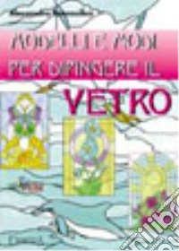 Modelli e modi per dipingere il vetro libro