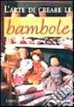 L'arte di creare le bambole libro