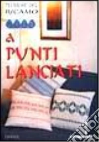 Tecniche del ricamo a punti lanciati libro