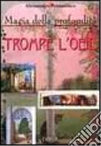 Magia della profondità. Trompe l'oeil libro