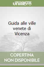 Guida alle ville venete di Vicenza libro