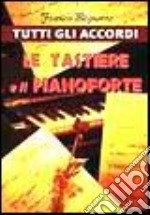 Tutti gli accordi. Le tastiere e il pianoforte libro