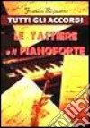 Tutti gli accordi. Le tastiere e il pianoforte libro