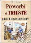 Proverbi de Trieste. Pillole di saggezza popolare libro