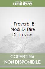 - Proverbi E Modi Di Dire Di Treviso libro