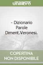 - Dizionario Parole Diment.Veronesi. libro
