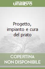 Progetto, impianto e cura del prato libro